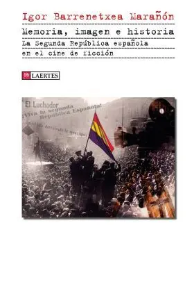 Memoria, Imagen e Historia. La Segunda Republica Española en el C