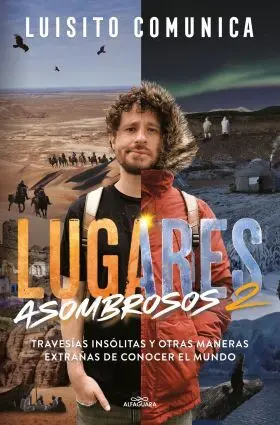 Lugares Asombrosos: Travesias Insolitas y Otras Maneras Extrañas