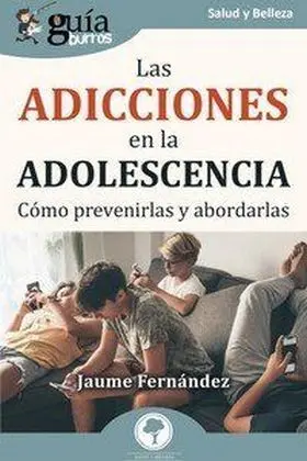 Guíaburros: las Adicciones en la Adolescencia