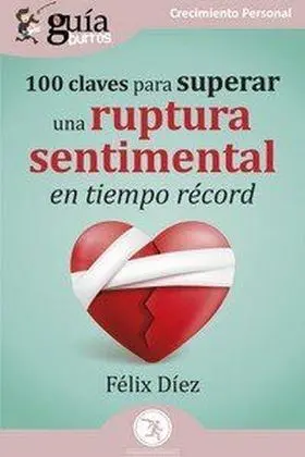 Gb: 100 Claves para Superar una Ruptura Sentimental en Tiempo Record