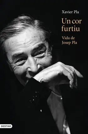 Cor Furtiu Vida de Josep Pla