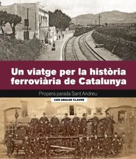 Un Viatge Per la Historia Ferroviaria de Catalunya