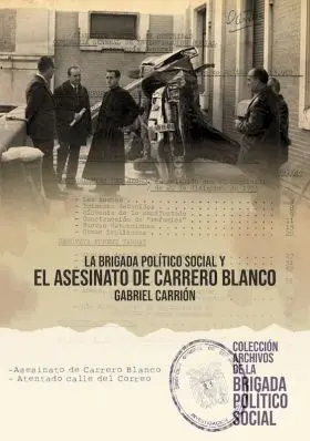 Brigada Politico Social y el Asesinato de Carrero, la