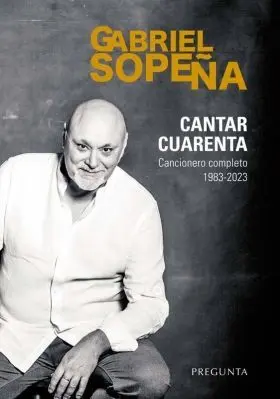 Cantar Cuarenta. Cancionero Completo 1983-2023