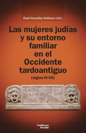 Las Mujeres Judías y Su Entorno Familiar en el Occidente Tardoantiguo