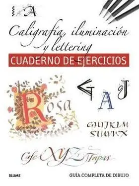 Guia Completa de Dibujo. Caligrafia, Iluminacion y Lettering (Eje