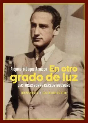 En Otro Grado de Luz. Lecturas Sobre Carlos Bousoño