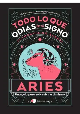 Aries: Todo lo que Odias de tu Signo y Todavia no Sabes