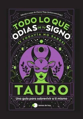 Tauro: Todo lo que Odias de tu Signo y Todavia no Sabes