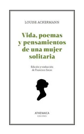 Vida, Poemas y Pensamientos de una Mujer Solitaria