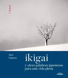 Ikigai y Otras Palabras Japonesas para una Vida Plena