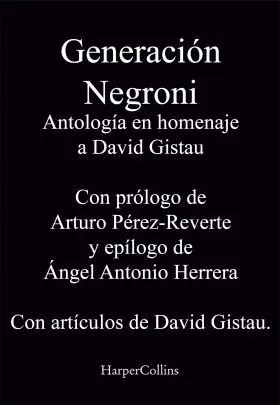 Generacion Negroni. Antologia en Homenaje a David Gistau. Con Pro