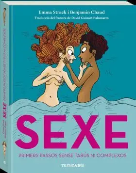 Sexe. Primers Passos Sense Tabus Ni Complexos