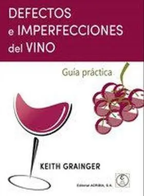 Desperfectos e Imperfecciones del Vino: Guia Practica