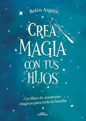 Crea Magia con Tus Hijos