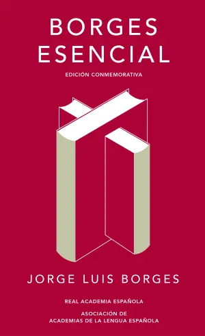 Borges Esencial (Edicion Conmemorativa de la Rae y