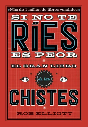 Si no te Ries, Es Peor: el Gran Libro de los Chist