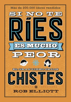 Si no te Ries, Es Mucho Peor. El Gran Libro de los