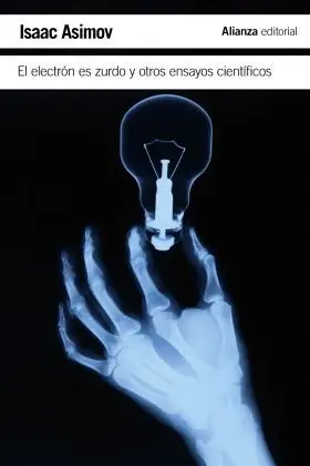 El Electron Es Zurdo y Otros Ensayos Cientificos