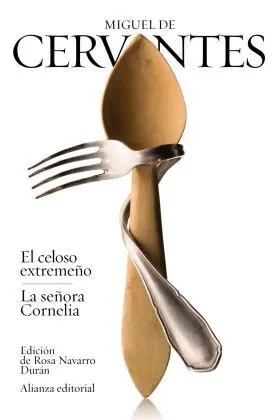El Celoso Extremeño / la Señora Cornelia