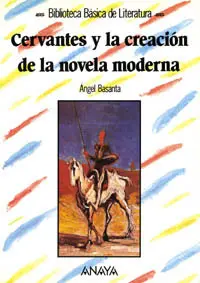 Cervantes y la Creacion de la Novela Moderna