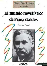 Mundo Novelistico de Perez Galdos, el