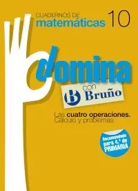 Cuadernos Domina Matematicas 10 las Cuatro Operaciones. Calculo y Problemas