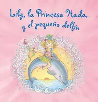 Lily, la Princesa Hada, y el Pequeño Delfin