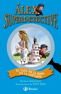 Alex Superdetective. El Caso de la Boda de la Cantante
