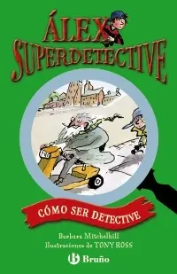 Alex Superdetective Como Ser Detective