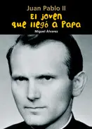 El Joven que Llego a Papa (Juan Pablo Ii)