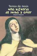 Teresa de Jesus, una Historia de Lucha y Amor