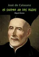 Jose de Calasanz:santo de los Niños. (Biografia Jov