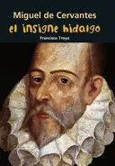 Miguel de Cervantes:insigne Hidalgo. (Biografia Jov