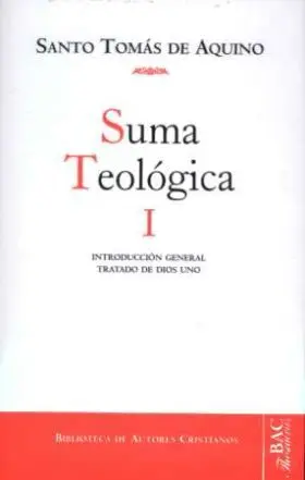 Suma Teológica. I: Introducción General Tratado de Dios Uno (1 Q. 1-26)