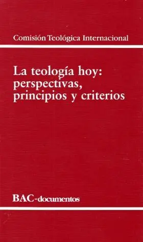 La Teologia de Hoy : Perspectivas , Principios y Criterios