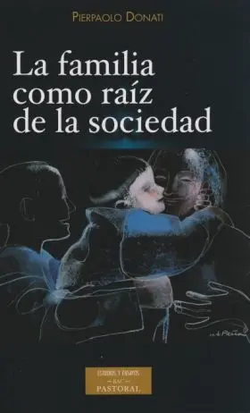 La Familia Como Raiz de la Sociedad