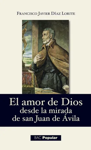 Amor de Dios Desde la Mirada de San Juan de Avila,