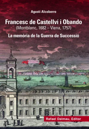 Francesc de Castellví I Obando (Montblanc, 1682-Viena, 1757)