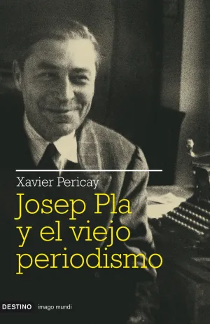 Josep Pla y el Viejo Periodismo