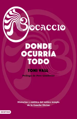 Bocaccio. Historia y Estetica del Mitico Templo de la Gauche Divine