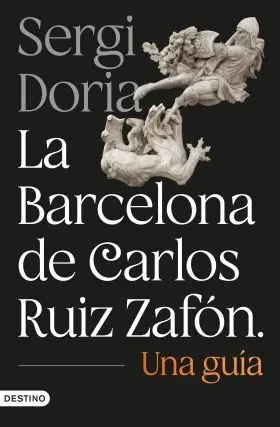 Barcelona de Carlos Ruiz Zafon, la. Una Guia