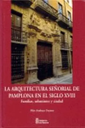 Arquitectura Señorial de Pamplona S. Xviii