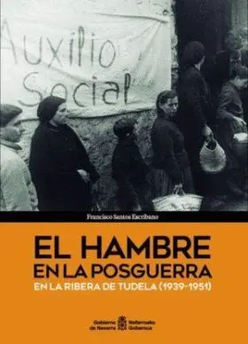 Hambre en la Posguerra en la Ribera de Navarra, el (1939-1951)