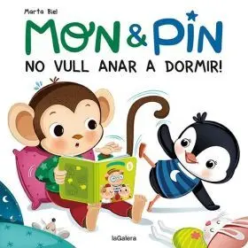 Mon & Pin. No Vull Anar a Domir!