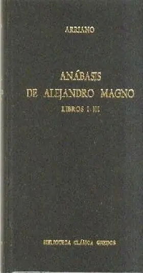 Anabasis de Alejandro Magno. Libro I-Iii