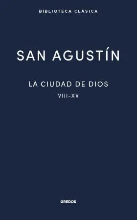 La Ciudad de Dios Ii. Libros Viii - Xv
