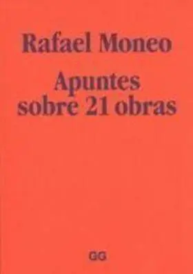Rafael Moneo. Apuntes Sobre 21 Obras
