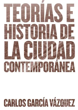 Teorias e Historia de la Ciudad Contemporanea