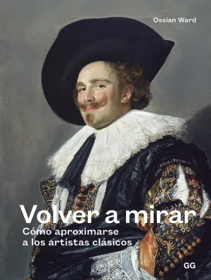 Volver a Mirar. Como Aproximarse a los Artistas Cl